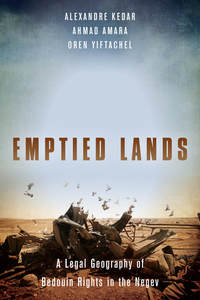 Emptied Lands: A Legal Geography of Bedouin Rights in the Negev.