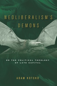 
Neoliberalism's Demons: On the Political Theology of Late Capital