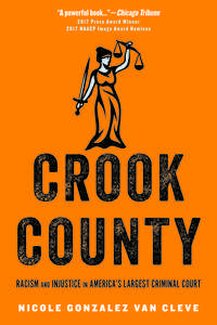 Crook County:
Racism and Injustice in America's Largest Criminal Court