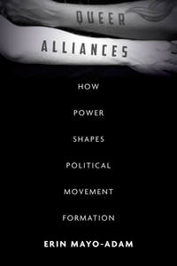 Queer Alliances: How Power Shapes Political Movement Formation Queer Alliances: How Power Shapes Political Movement Formation