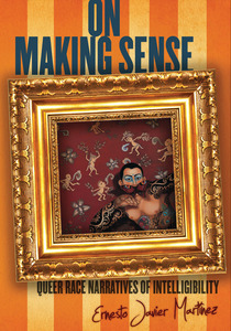 On Making Sense: Queer Race Narratives of Intelligibility On Making Sense: Queer Race Narratives of Intelligibility